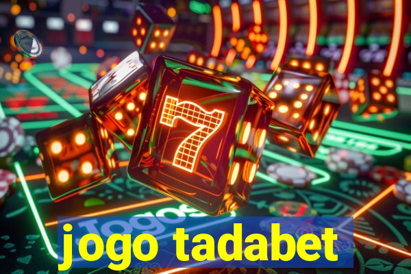 jogo tadabet